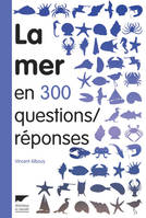 Questions / Réponses La Mer en 300 questions réponses, guide des curieux du bord de mer