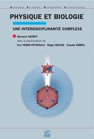 Physique et biologie une interdisciplinarité complexe, Une interdisciplinarité complexe