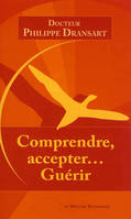 COMPRENDRE, ACCEPTER... GUERIR