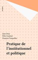 Pratique de l'institutionnel et politique