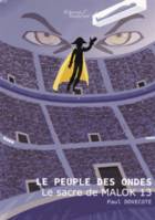 Le peuple des ondes, Le sacre de Malok 13