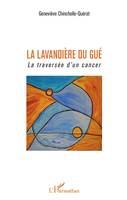 La Lavandière du Gué, La Traversée d'un cancer