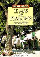 Le mas des Pialons - vie d'un mas provençal dans les années 50, vie d'un mas provençal dans les années 50