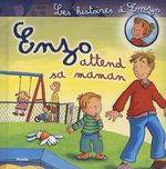 5, LES HISTOIRES D'ENZO/ENZO ATTEND SA MAMAN