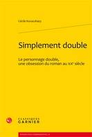 Simplement double, Le personnage double, une obsession du roman au xxe siècle