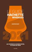 Le Guide Hachette des Whiskies 2021, 600 whiskies du monde entier , 90 coups de coeur