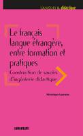 Le français langue étrangère, entre formation et pratiques - Livre, Construction de savoirs d'ingénierie didactique