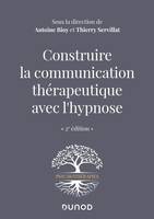 Construire la communication thérapeutique avec l'hypnose - 2e éd.