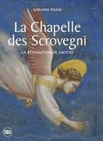 The Scrovegni Chapel Giotto s revolution /anglais