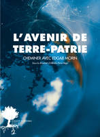 L'avenir de Terre-Patrie, Cheminer avec Edgar Morin