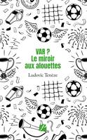 VAR ? Le miroir aux alouettes, Préface de Clément Turpin
