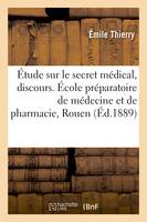 Étude sur le secret médical, discours, Rentrée solennelle, École préparatoire de médecine et de pharmacie, Rouen