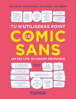 Tu n'utiliseras point le Comic Sans - 3e éd., Les 365 lois du design graphique