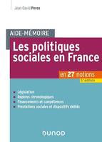 Aide-mémoire - Les politiques sociales en France - 5e éd., en 27 notions