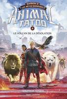 Animal Tatoo saison 2 - Les bêtes suprêmes, Tome 04, Le volcan de la désolation