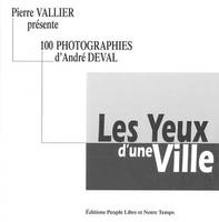 Les yeux d'une ville, 100 photographies d'André Deval