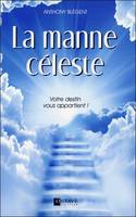 La manne céleste - Votre destin vous appartient !