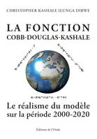 LA FONCTION COBB-DOUGLAS-KASHALE : LE REALISME DU MODELE (SUR LA PERIODE 2000-2020)