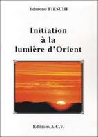 Initiation à la lumière d'Orient