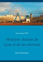 Histoires choisies de Lyon et de ses environs, Récits historiques