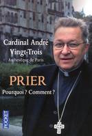 Prier - Pourquoi ? Comment ?, pourquoi ? Comment ?