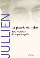 La Pensée chinoise dans le miroir de la philosophie, dans le miroir de la philosophie