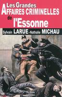 Les grandes affaires criminelles de l'Essonne