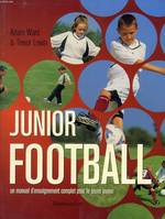 JUNIOR FOOTBALL, un manuel d'enseignement complet pour le jeune joueur