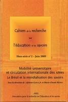 Cahiers de la recherche sur l'éducation et les savoirs, hors-série n°2/2009, Mobilité universitaire et circulation internationale des idées. Le Brésil et la mondialisation des savoirs