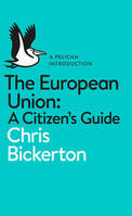 The European Union: A Citizen's Guide: A Pelican Introduction