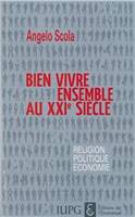 Bien vivre ensemble au XXIe siècle, Religion - Politique - Economie