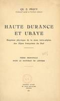 Haute Durance et Ubaye, Esquisse physique de la zone intra-alpine des Alpes françaises du Sud. Thèse principale pour le doctorat ès lettres