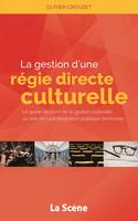 Gestion d'une régie culturelle directe, LE GUIDE DE BORD DE LA GESTION CULTURELLE AU SEIN DE L'ADMINISTRATION PUBLIQUE