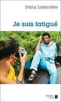 Je suis fatigué, JE SUIS FATIGUE [NUM]