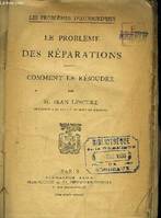 Le Problème des Réparations. Comment le résoudre.