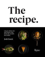 The Recipe: Classic dishes for the home cook from the world's best chefs /anglais