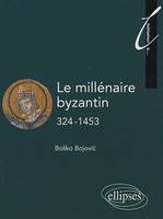 Le millénaire byzantin. 324-1453