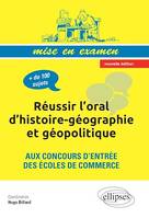 Réussir l'oral d'histoire-géographie et géopolitique aux concours d'entrée des écoles de commerce • nouvelle édition conforme au nouveau programme