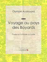 Voyage au pays des Boyards, Étude sur la Russie actuelle