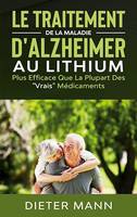 Le Traitement de la Maladie d'Alzheimer au Lithium, Plus Efficace Que La Plupart Des 