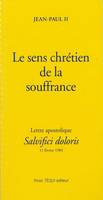 Le sens chrétien de la souffrance - Salvifici dolori, Lettre apostolique du 11 février 1984