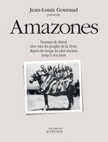 Amazones, Femmes de cheval chez tous les peuples de la terre, depuis les temps les plus anciens jusqu'à nos jours.