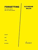 forgetting, for vocal sextet and toy noise makers. solo soprano, mezzo-soprano, counter tenor, tenor, baritone, and bass voices. Partition (également partition d'exécution).