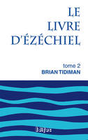 Le Livre d'Ézéchiel, 2, [Chapitres 25-48), Le livre d’Ézéchiel. Tome 2. Commentaire biblique CEB