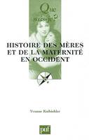 HISTOIRE DES MERES ET DE LA MATERNITE EN OCCIDENT 2E ED QSJ 3539