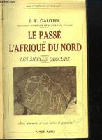 Le Passé de l'Afrique du Nord. Les siècles obscurs.