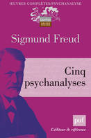 Oeuvres complètes / Sigmund Freud, Cinq psychanalyses / analyse de la phobie d'un garçon de cinq ans
