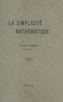 La simplicité mathématique, Thèse présentée à la Faculté des lettres de l'Université de Lyon pour l'obtention du Doctorat ès lettres