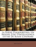 La Poésie D'aujourd'hui, Un Nouvel État D'intelligence, Lettre De Blaise Cendrars