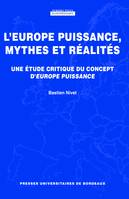 L'Europe puissance, mythes et réalités, Une étude critique du concept d'Europe puissance